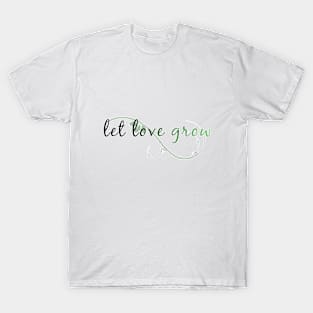 Let Love Grow T-Shirt